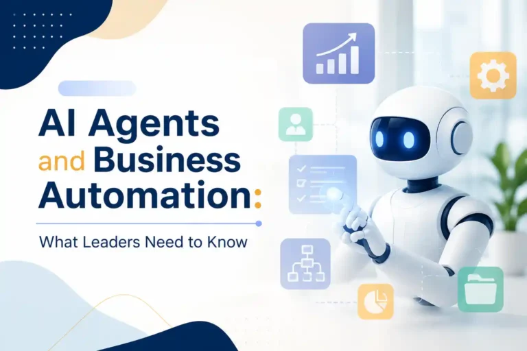 AI Agents and Business Automation What Leaders Need to Know