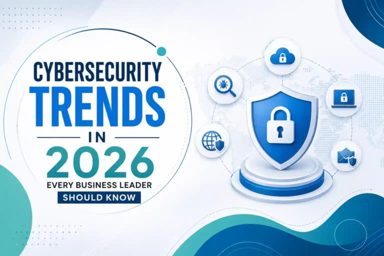 Cybersecurity Trends in 2026 Every Business Leader Should Know