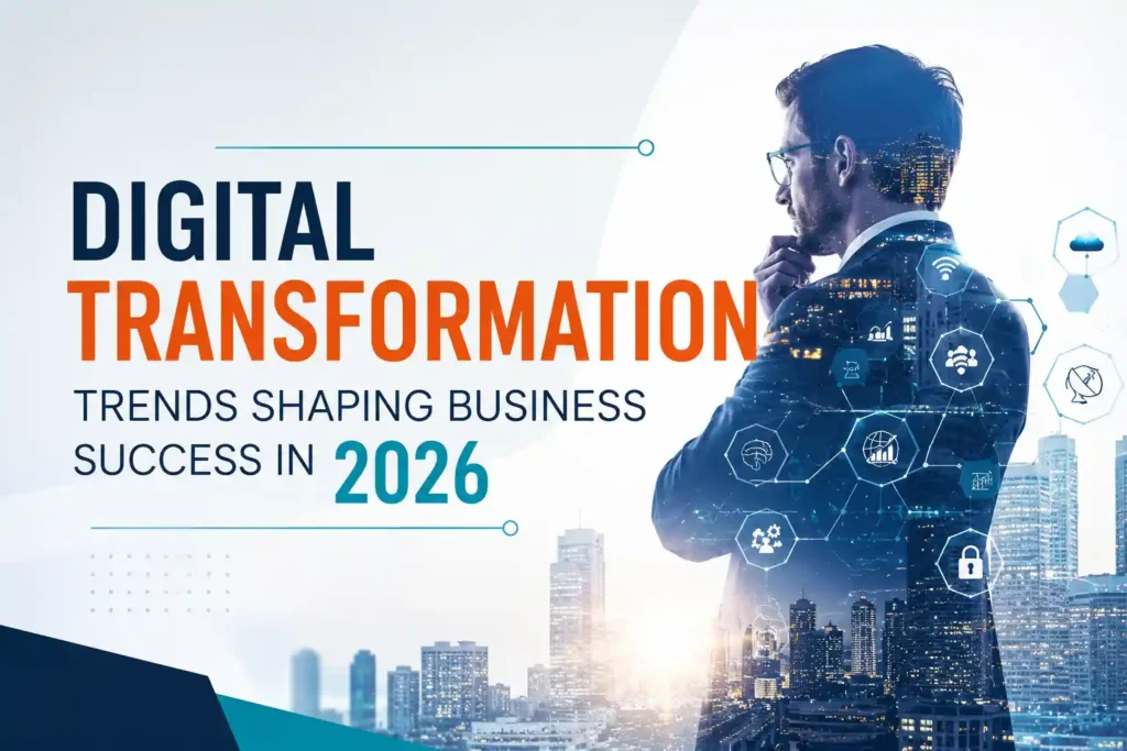 Digital Transformation Trends Shaping Business Success in 2026