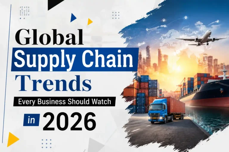 Global Supply Chain Trends Every Business Should Watch in 2026
